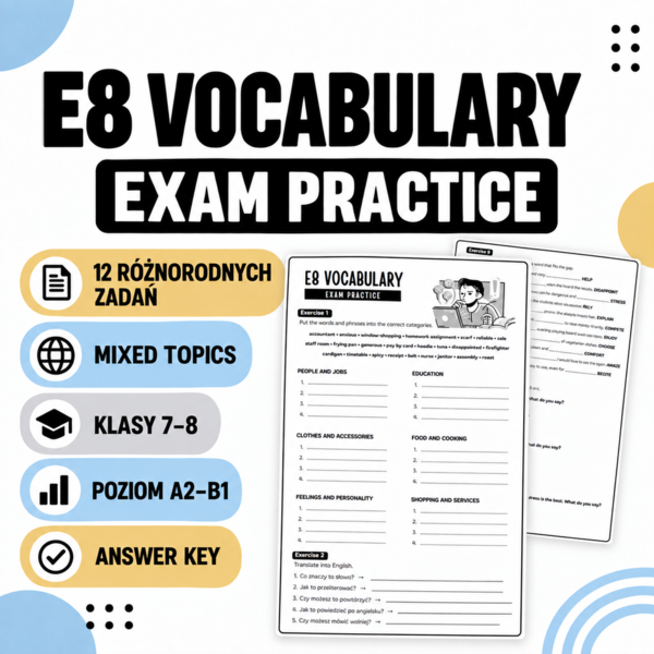 E8 Vocabulary Practice – Zestaw 12 zadań do egzaminu 8-klasisty z języka angielskiego (słownictwo, tłumaczenia, kolokacje, słowotwórstwo i reakcje językowe) | Klasy 7–8 | A2–B1 + Answer Key
