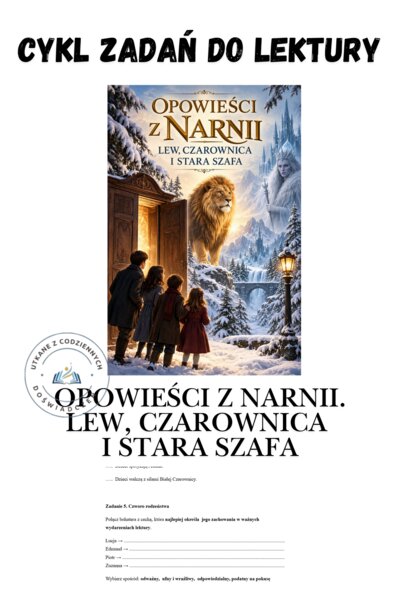 CYKL ZADAŃ DO LEKTURY „OPOWIEŚCI Z NARNII. LEW, CZAROWNICA I STARA SZAFA”