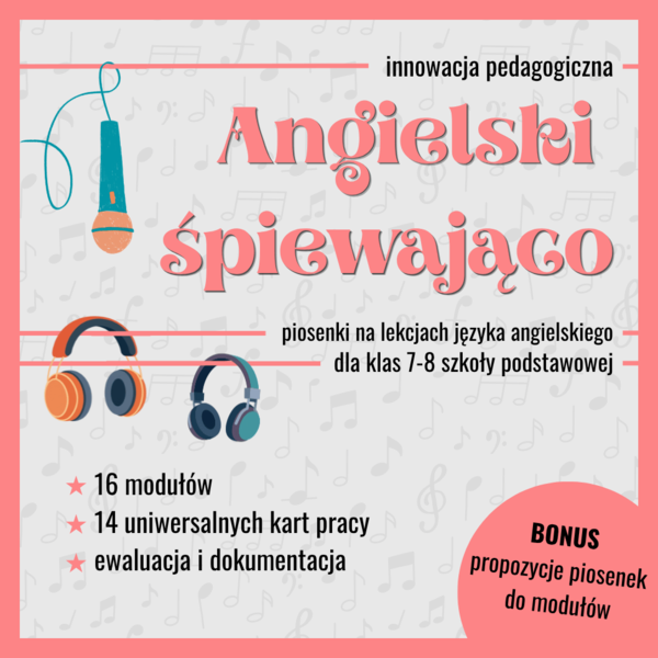 Angielski śpiewająco - innowacja pedagogiczna z języka angielskiego dla klas 7-8 + karty pracy