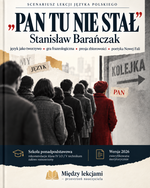 „Pan tu nie stał” Stanisława Barańczaka – kompletny scenariusz lekcji + karty pracy + SPE + klucze odpowiedzi + materiały dodatkowe