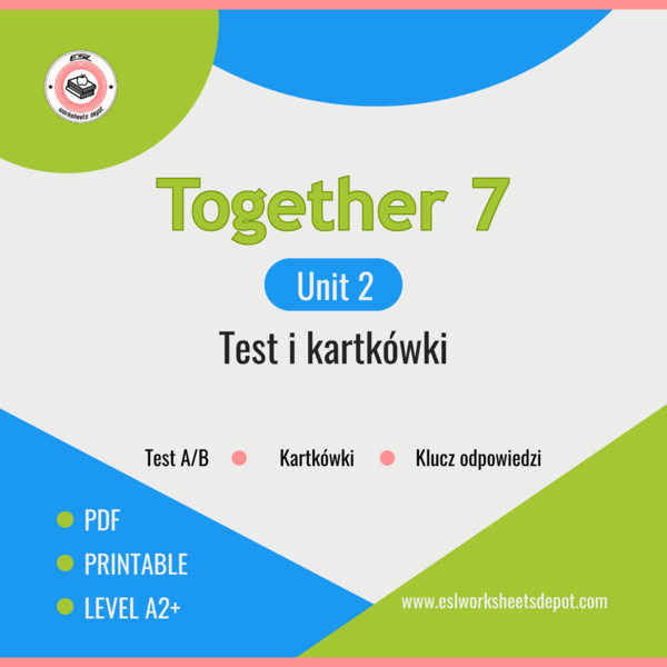 Together 7 Unit 2 - test A/B i kartkówki do działu 2