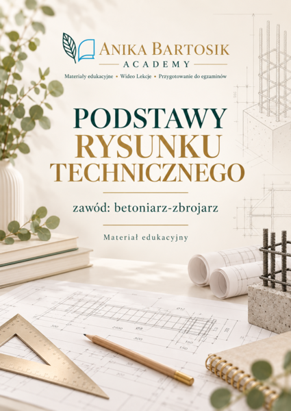 Podstawy rysunku technicznego – betoniarz-zbrojarz | materiał edukacyjny + ćwiczenia