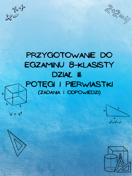 Przygotowanie do egzaminu 8-klasisty z matematyki - Dział III: Potęgi i pierwiastki