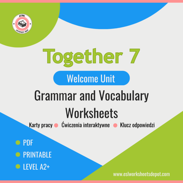 Together 7 Welcome Unit - Grammar and Vocabulary Worksheets
