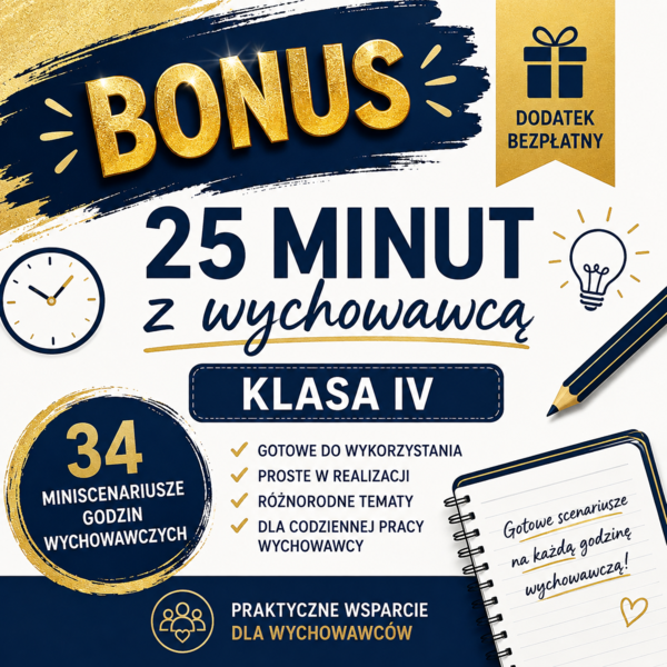 „BONUS dla osób, które kupiły pakiet Wychowawca klasy IV – 34 miniscenariusze godzin wychowawczych”