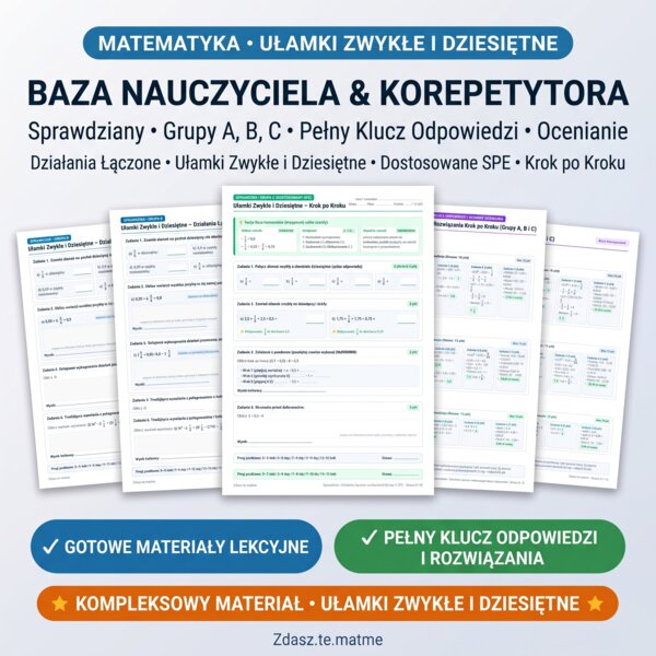 Działania Łączone na Ułamkach Klasa 6 – Sprawdzian: Zwykłe i Dziesiętne (Grupa A, B i C SPE + Pełny Klucz)