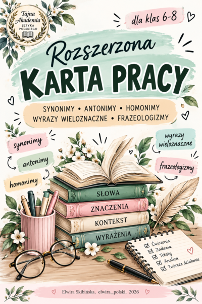 Rozszerzona karta pracy – synonimy, antonimy, homonimy, wyrazy wieloznaczne i frazeologizmy | przygotowanie do E8