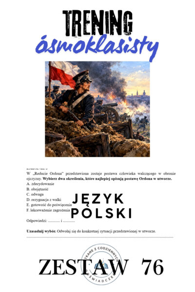 TRENING ÓSMOKLASISTY. ZESTAW 76.  „REDUTA ORDONA”