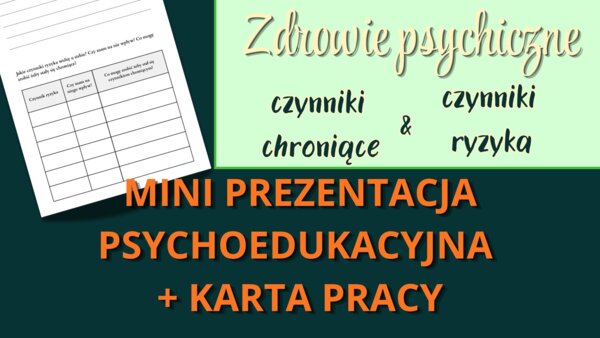Zdrowie psychiczne, czynniki ryzyka i czynniki chroniące - prezentacja i karta pracy