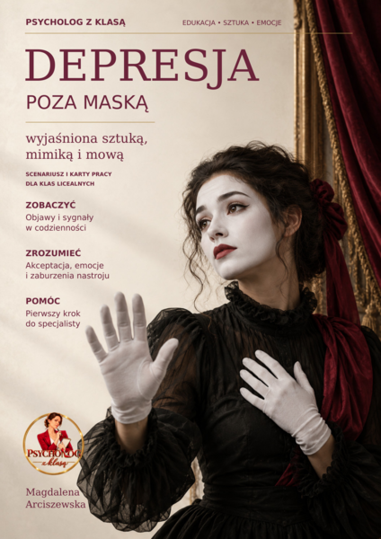 Depresja poza maską, scenariusz bloku lekcji 65 str., karty pracy, prezentacja lub materiał na gazetkę