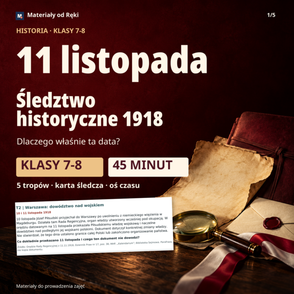 11 listopada - śledztwo historyczne 1918, historia klasy 7-8, lekcja 45 minut