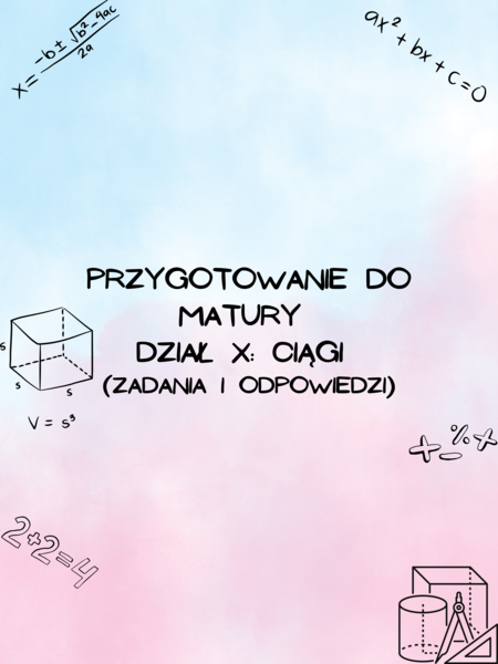 Przygotowanie do matury z matematyki - dział X: Ciągi