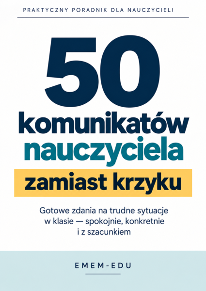 50 komunikatów nauczyciela zamiast krzyku | Gotowe zdania na trudne sytuacje w klasie | PDF