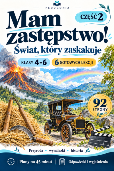 Mam zastępstwo! Świat, który zaskakuje. 6 lekcji dla klas 4–6. Część 2