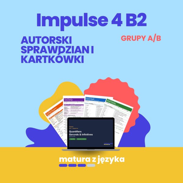 Impulse 4 Unit 1 – sprawdzian i kartkówki z kluczem B2, grupy A i B: past tenses, habits, format matury rozszerzonej