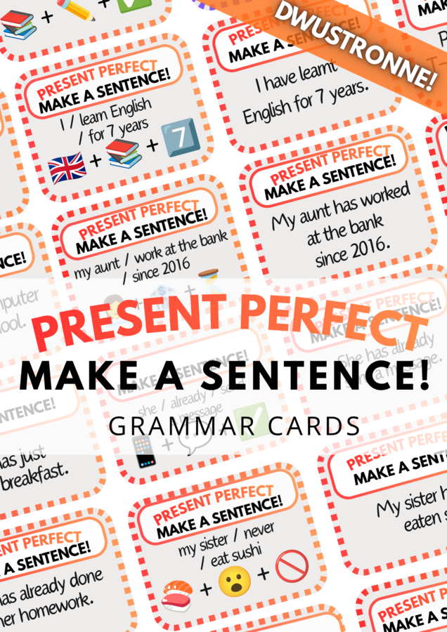 Make a Sentence! - Present Perfect - zestaw 120 DWUSTRONNYCH kart - gramatyka - karty - fiszki - speaking - do wydrukowania - do zalaminowania - just / already / yet / since / for - .pdf