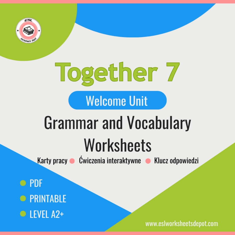 Together 7 Welcome Unit - Grammar and Vocabulary Worksheets