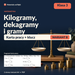 Masa: kilogramy, dekagramy i gramy - karta pracy z kluczem | Matematyka, klasa 3 | Wariant B