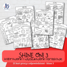 Shine On! 3 – kolorowanki i wyszukiwanki obrazkowe – 25 kart pracy z odpowiedziami – klasa 3