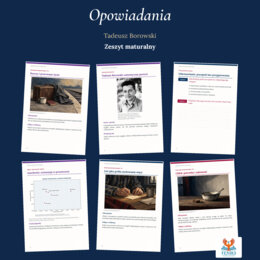 Opowiadania — Tadeusz Borowski | Zeszyt maturalny: szczegółowe omówienie, 224 zadania i klucz odpowiedzi