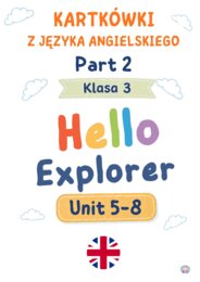 Pakiet Kartkówek z Języka Angielskiego: Hello Explorer 3 (Unit 5–8) – Grupa A, B + Klucze Odpowiedzi (PDF)