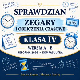 Sprawdzian dla klasy IV - Zegary i obliczenia czasowe - grupa A i B + klucz odpowiedzi