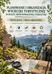 Planowanie i organizacja wycieczki turystycznej w duchu zrównoważonej turystyki KARTA PRACY + KLUCZ ODPOWIEDZI | edukacja zdrowotna