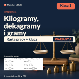 Masa: kilogramy, dekagramy i gramy - karta pracy z kluczem | Matematyka, klasa 3 | Wariant A