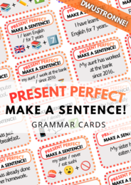 Make a Sentence! - Present Perfect - zestaw 120 DWUSTRONNYCH kart - gramatyka - karty - fiszki - speaking - do wydrukowania - do zalaminowania - just / already / yet / since / for - .pdf