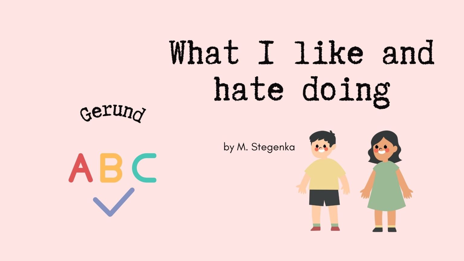 What I Like And Hate Doing, GERUND In A Story • Złoty Nauczyciel