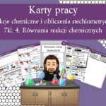 Karty pracy- Klasa 7. Chemia – Zestaw 14 kart pracy do działu 4 „Równania reakcji chemicznych”