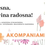 Wiosna, nowina radosna! PIOSENKA O WIOŚNIE, A.Dyniakowska, M.Sadowska